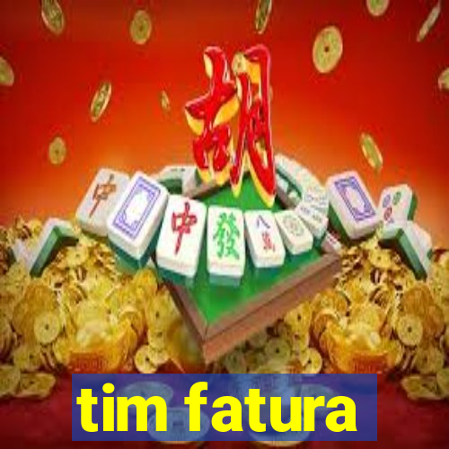 tim fatura